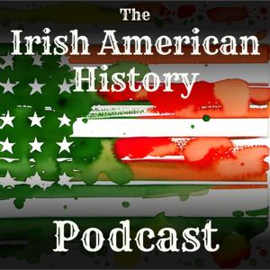 The Irish American History Podcast