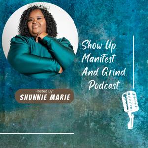 Show Up, Manifest and Grind