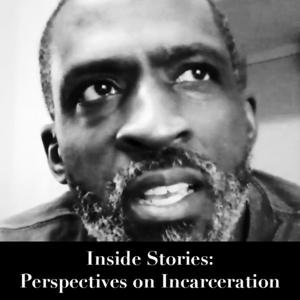 Inside Stories: Perspectives on Incarceration
