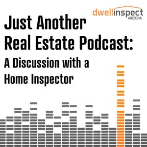 Just Another Real Estate Podcast: A Discussion with a Home Inspector