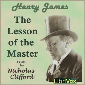 Lesson of the Master, The by Henry James (1843 - 1916)