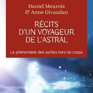 Récits d'un Voyageur de l'Astral - Daniel Meurois & Anne Givaudan