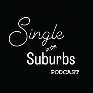 Single in the Suburbs Podcast