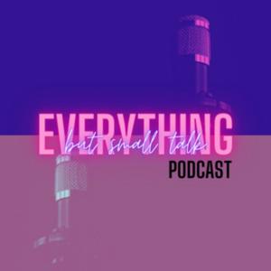 Everything But Small Talk