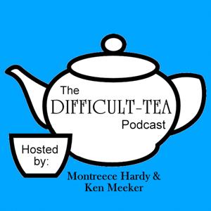 The Difficult Tea Podcast