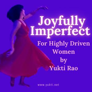 Joyfully Imperfect for Highly Driven Women