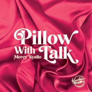 Pillow Talk With Mercy Kyallo