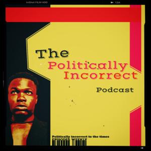 The Politically Incorrect Podcast