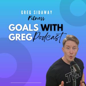Goals With Greg Podcast