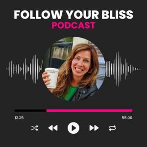 Follow your Bliss Podcast