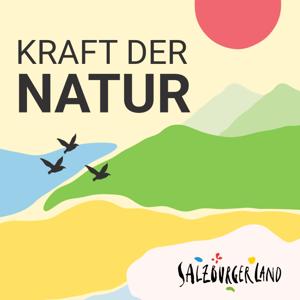 Kraft der Natur - Eine Reise ins Salzburger Land