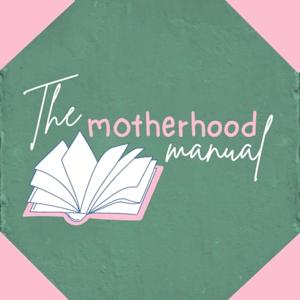 The Motherhood Manual Podcast