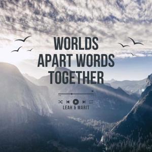 Worlds Apart Words Together
