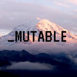 A MUTABLE PODCAST