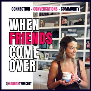 When Friends Come Over