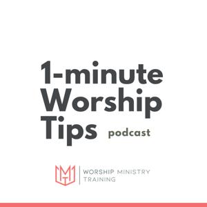 1-minute Worship Tips for Worship Leaders