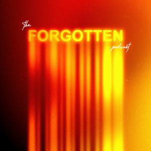The Forgotten Podcast