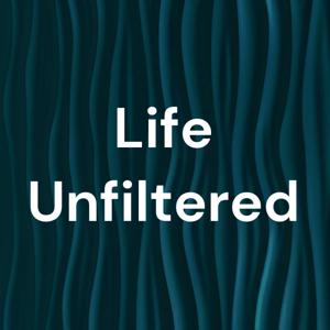 Life Unfiltered