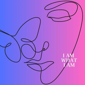 I am What I am