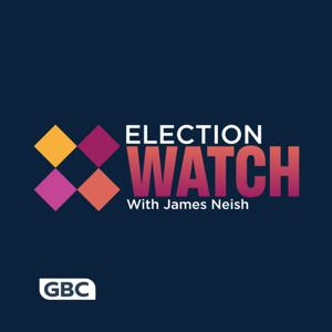 Election Watch with James Neish