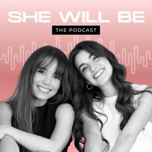 She Will Be: The Podcast
