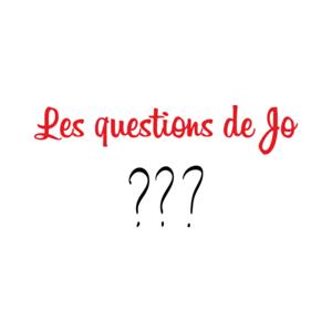 Les questions de Jo