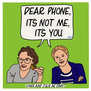 Dear Phone, It's Not Me, It's You