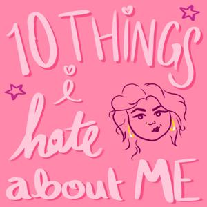 10 Things I Hate About Me with Samantha Stoakes