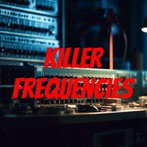 Killer Frequencies