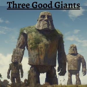 Three Good Giants