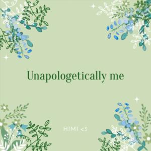 Unapologetically me