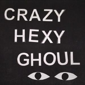 Crazy, Hexy, Ghoul