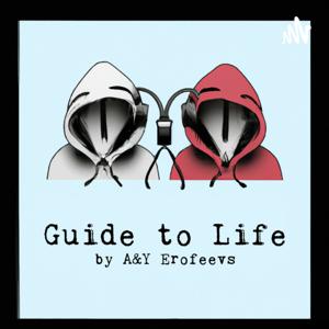 Guide to Life by A&Y Erofeevs / Гид в Жизнь с А&Ю Ерофеевыми
