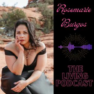 Rosemarie Burgos "The Living Podcast"