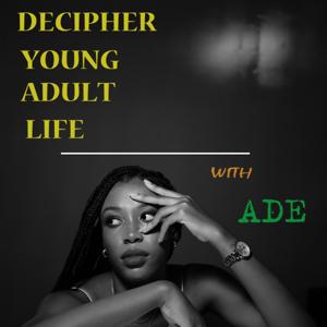 Decipher life with Ade
