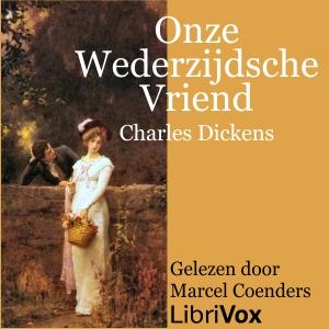 Onze Wederzijdsche Vriend by Charles Dickens (1812 - 1870)