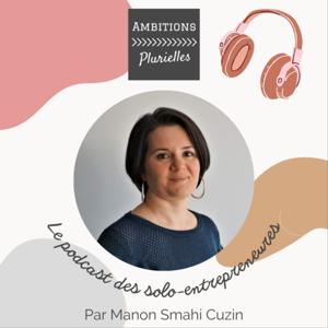 Ambitions Plurielles - Le podcast des solo-entrepreneures