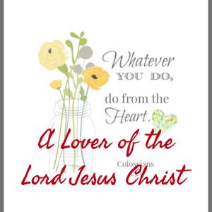 A Lover of the Lord Jesus Christ