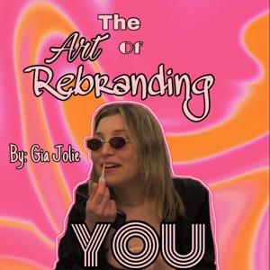 Art of Rebranding YOU