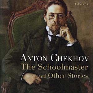 Schoolmaster and Other Stories, The by Anton Chekhov (1860 - 1904)