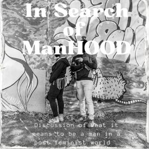 In Search of ManHOOD