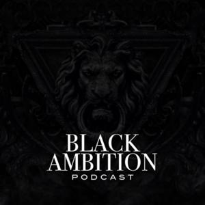 Black Ambition Podcast