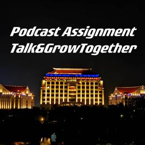 PODCAST ASSIGNMENT Talk&GrowTogether