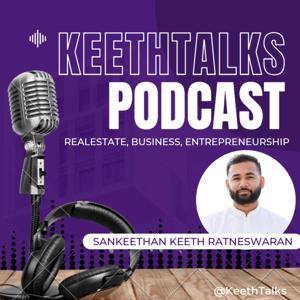 KeethTalks: Real Estate, Business, Entrepreneurship