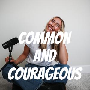 Common and Courageous
