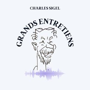 Les grands entretiens de Charles Sigel