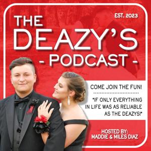 The DEAZY’S Podcast