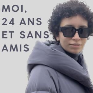 Moi, 24 ans et Sans Amis