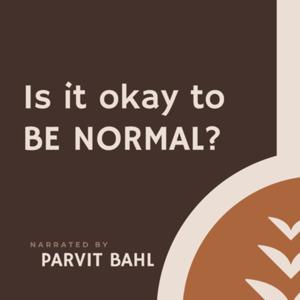 Is It Okay To BE NORMAL?