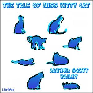 Tale of Miss Kitty Cat, The by Arthur Scott Bailey (1877 - 1949)